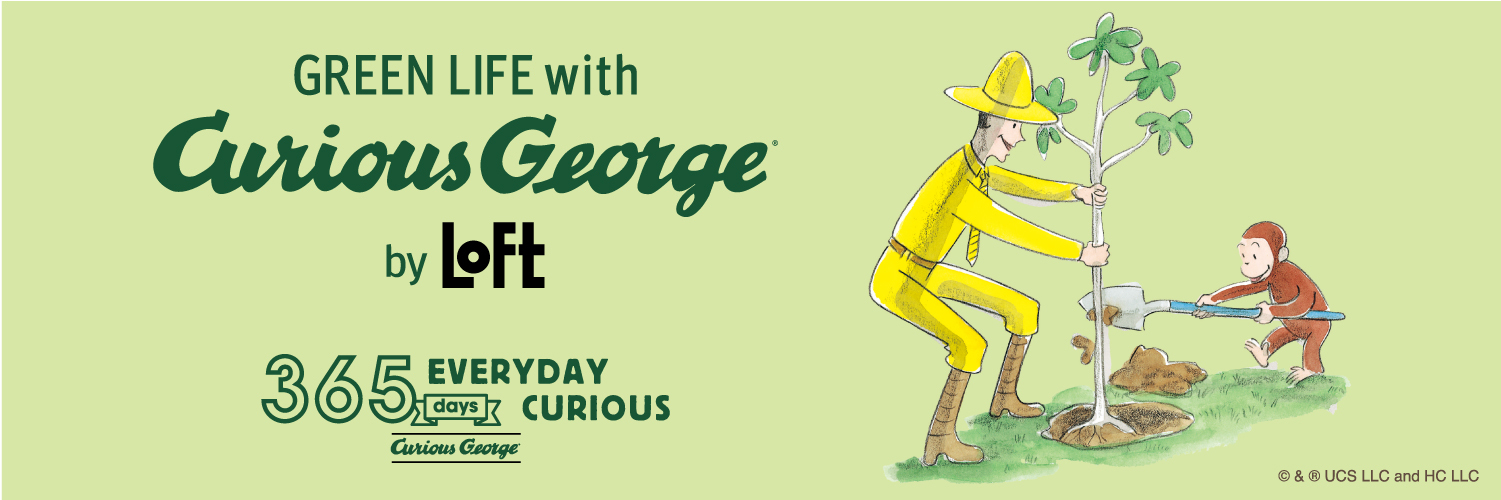 GREEN LIFE with Curious George by LOFT