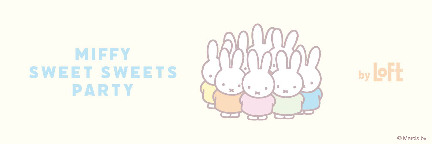 「MIFFY SWEET SWEETS PARTY by LOFT」