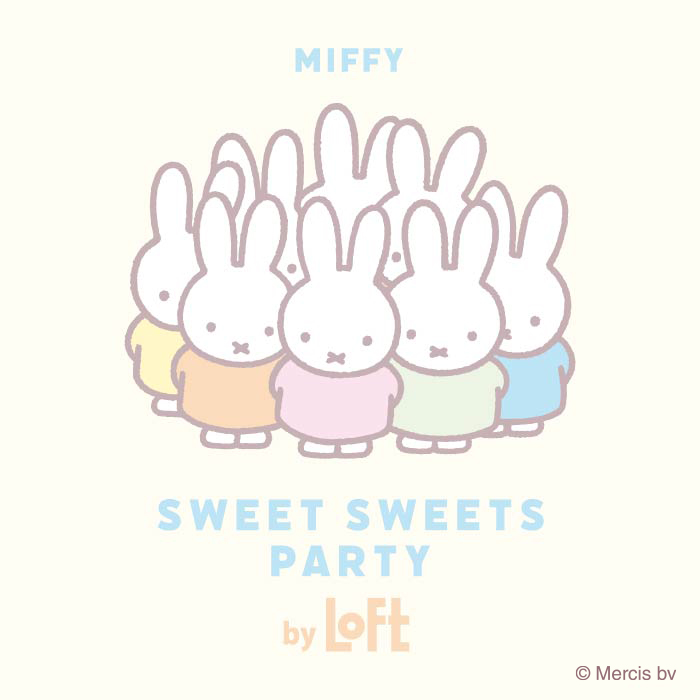 「MIFFY SWEET SWEETS PARTY by LOFT」