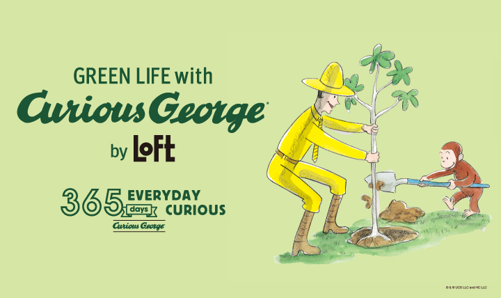 GREEN LIFE with Curious George by LOFT